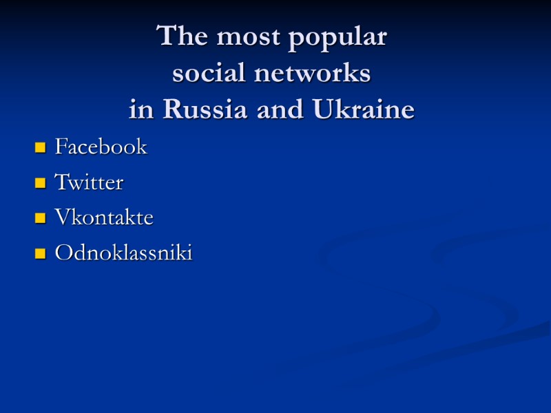 The most popular  social networks  in Russia and Ukraine Facebook Twitter Vkontakte
